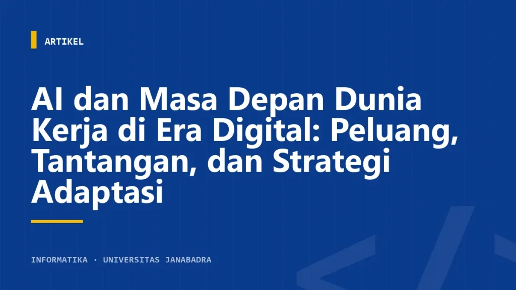 AI dan Masa Depan Dunia Kerja di Era Digital: Peluang, Tantangan, dan Strategi Adaptasi