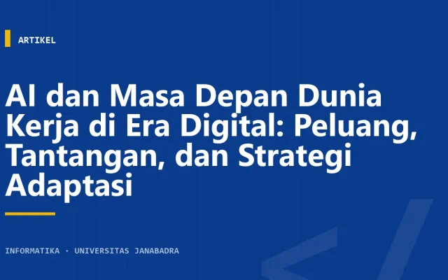 AI dan Masa Depan Dunia Kerja di Era Digital: Peluang, Tantangan, dan Strategi Adaptasi