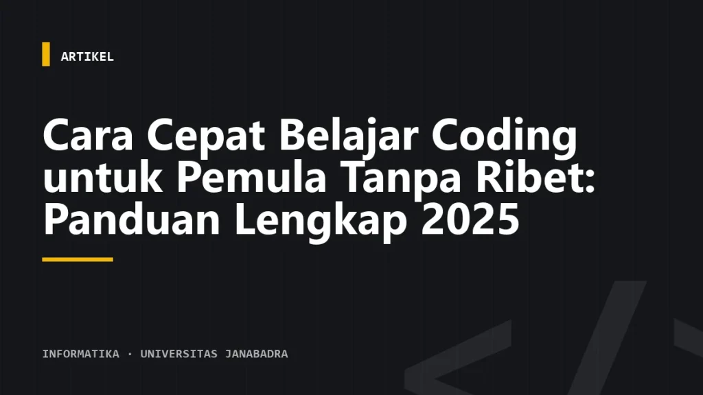 Cara Cepat Belajar Coding untuk Pemula Tanpa Ribet: Panduan Lengkap 2025