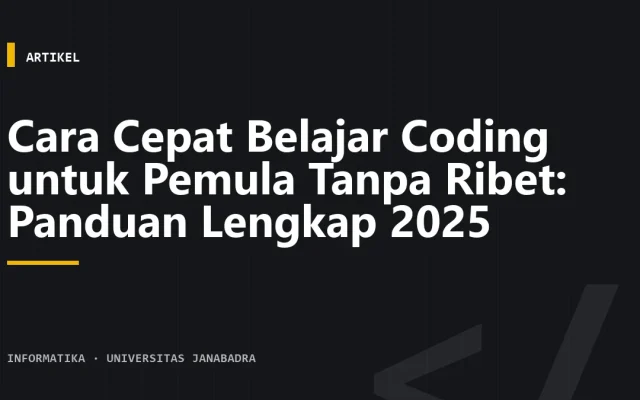 Cara Cepat Belajar Coding untuk Pemula Tanpa Ribet: Panduan Lengkap 2025