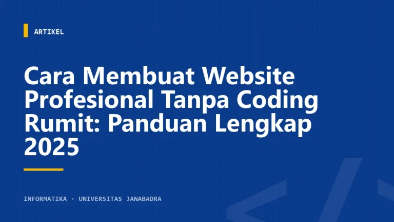 Cara Membuat Website Profesional Tanpa Coding Rumit: Panduan Lengkap 2025