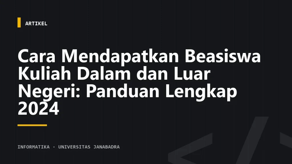 Cara Mendapatkan Beasiswa Kuliah Dalam dan Luar Negeri: Panduan Lengkap 2024