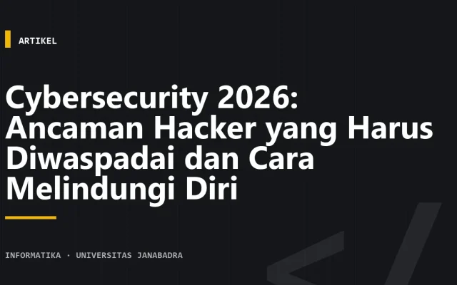 Cybersecurity 2026: Ancaman Hacker yang Harus Diwaspadai dan Cara Melindungi Diri