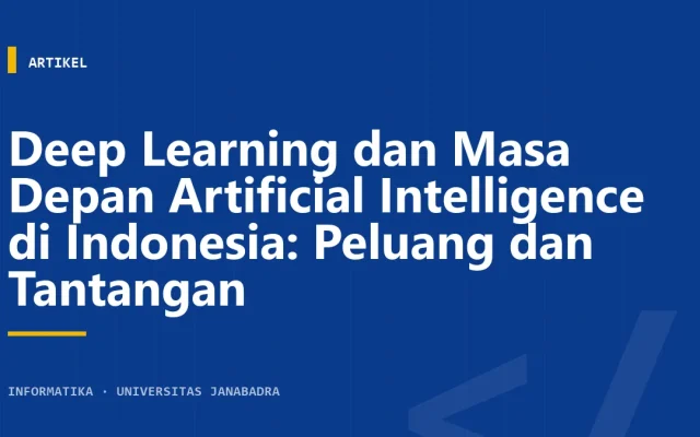Deep Learning dan Masa Depan Artificial Intelligence di Indonesia: Peluang dan Tantangan