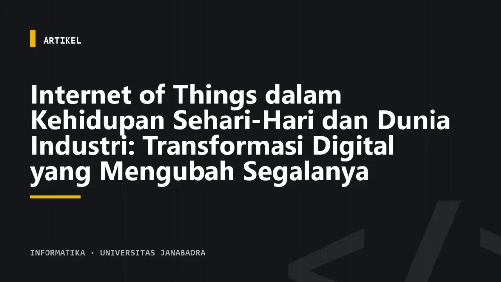 Internet of Things dalam Kehidupan Sehari-Hari dan Dunia Industri: Transformasi Digital yang Mengubah Segalanya