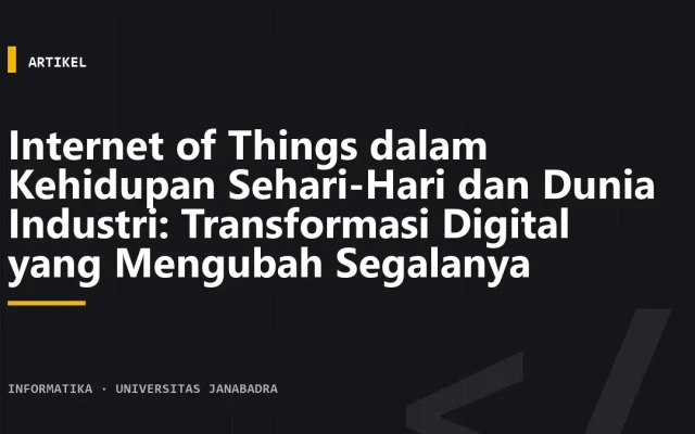 Internet of Things dalam Kehidupan Sehari-Hari dan Dunia Industri: Transformasi Digital yang Mengubah Segalanya