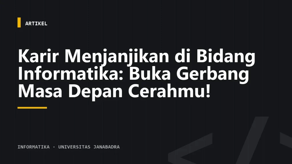 Karir Menjanjikan di Bidang Informatika: Buka Gerbang Masa Depan Cerahmu!