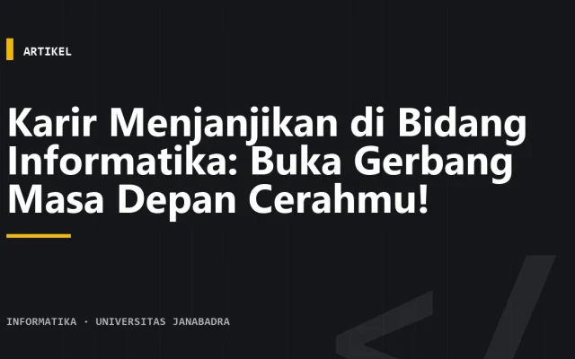Karir Menjanjikan di Bidang Informatika: Buka Gerbang Masa Depan Cerahmu!