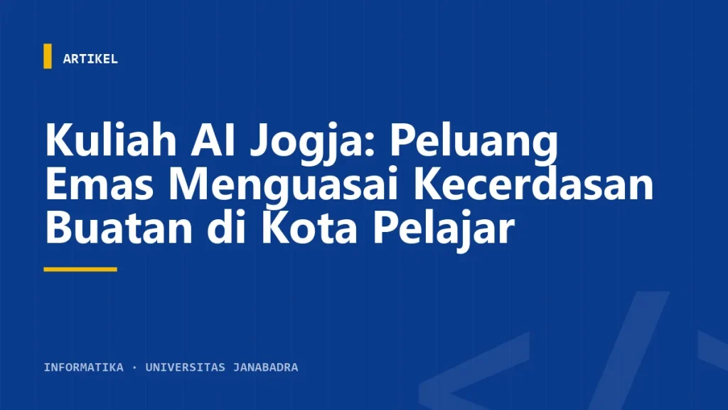 Kuliah AI Jogja: Peluang Emas Menguasai Kecerdasan Buatan di Kota Pelajar