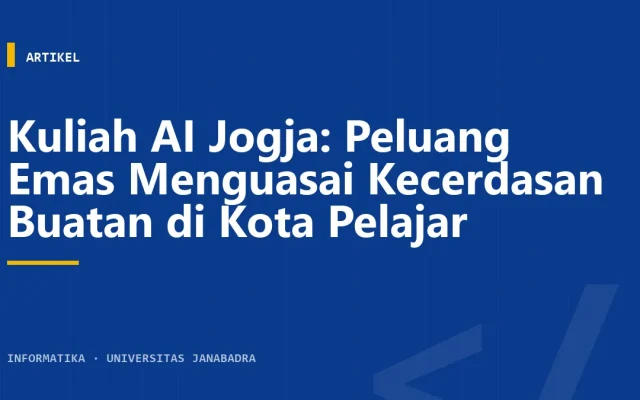Kuliah AI Jogja: Peluang Emas Menguasai Kecerdasan Buatan di Kota Pelajar