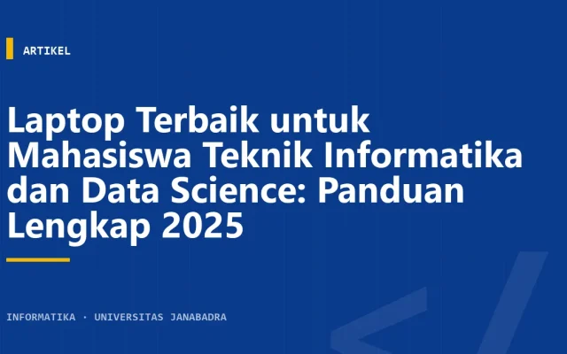 Laptop Terbaik untuk Mahasiswa Teknik Informatika dan Data Science: Panduan Lengkap 2025