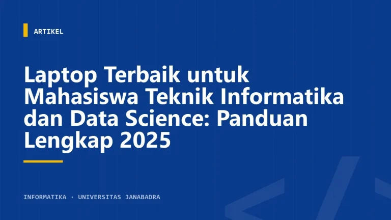 Laptop Terbaik untuk Mahasiswa Teknik Informatika dan Data Science: Panduan Lengkap 2025