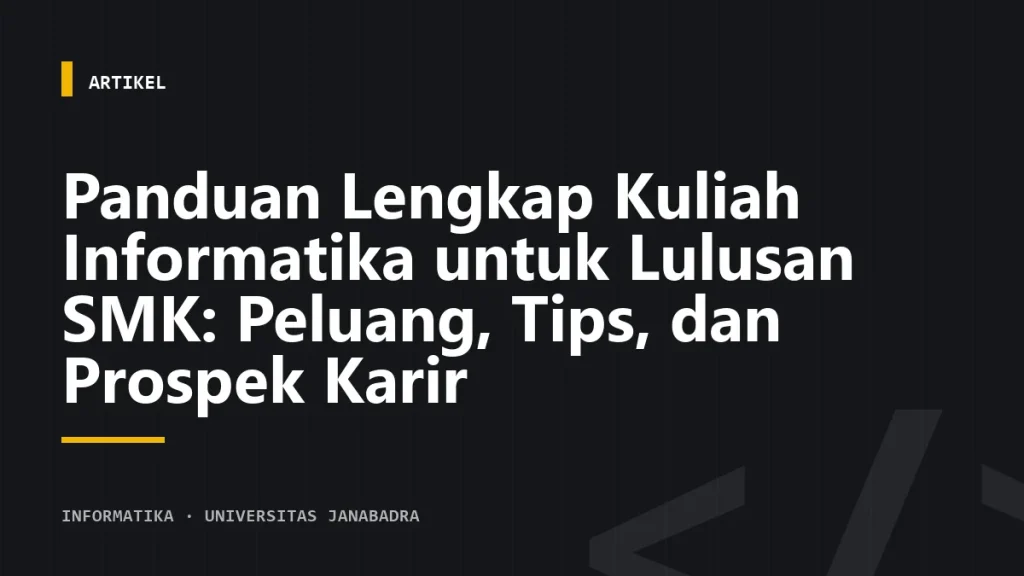 Panduan Lengkap Kuliah Informatika untuk Lulusan SMK: Peluang, Tips, dan Prospek Karir