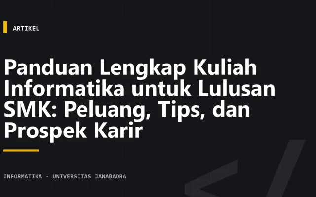 Panduan Lengkap Kuliah Informatika untuk Lulusan SMK: Peluang, Tips, dan Prospek Karir