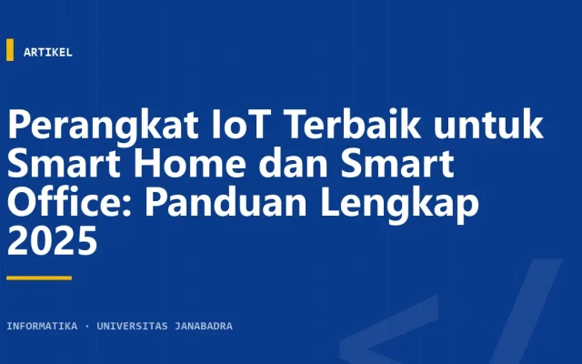 Perangkat IoT Terbaik untuk Smart Home dan Smart Office: Panduan Lengkap 2025