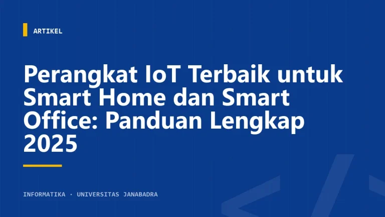 Perangkat IoT Terbaik untuk Smart Home dan Smart Office: Panduan Lengkap 2025