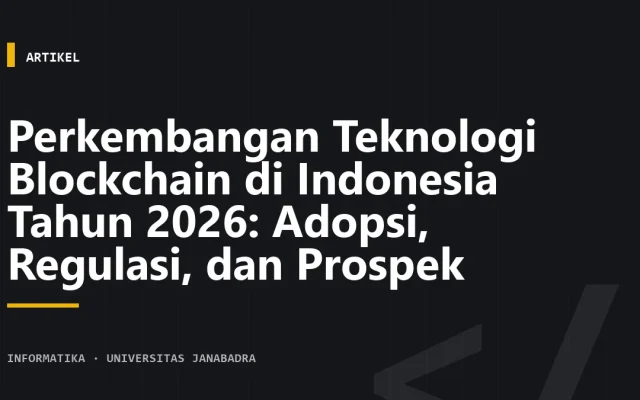 Perkembangan Teknologi Blockchain di Indonesia Tahun 2026: Adopsi, Regulasi, dan Prospek