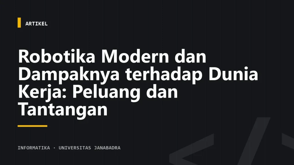 Robotika Modern dan Dampaknya terhadap Dunia Kerja: Peluang dan Tantangan