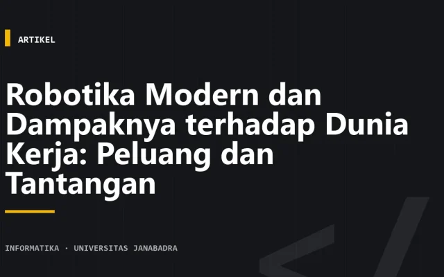 Robotika Modern dan Dampaknya terhadap Dunia Kerja: Peluang dan Tantangan