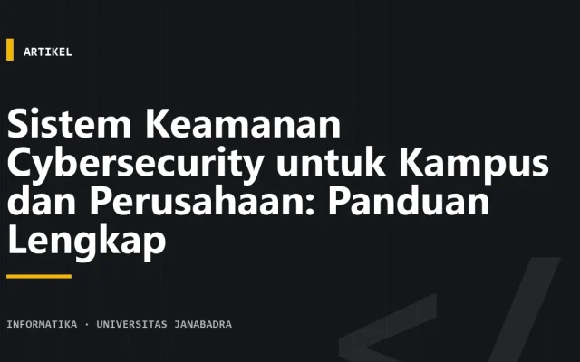 Sistem Keamanan Cybersecurity untuk Kampus dan Perusahaan: Panduan Lengkap