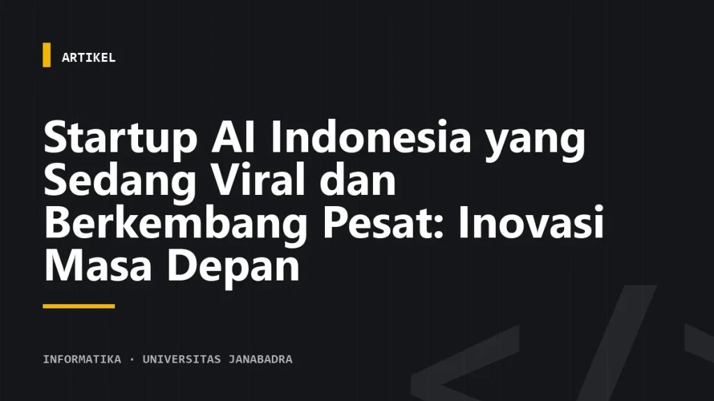 Startup AI Indonesia yang Sedang Viral dan Berkembang Pesat: Inovasi Masa Depan