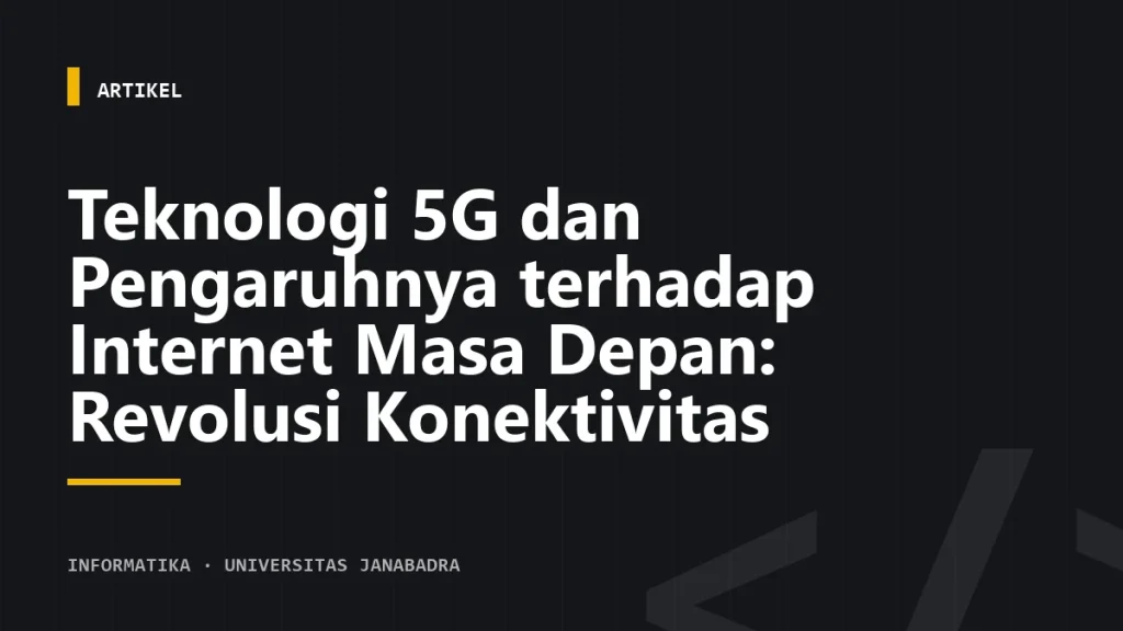 Teknologi 5G dan Pengaruhnya terhadap Internet Masa Depan: Revolusi Konektivitas