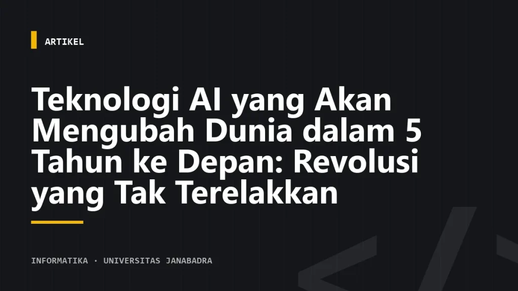 Teknologi AI yang Akan Mengubah Dunia dalam 5 Tahun ke Depan: Revolusi yang Tak Terelakkan