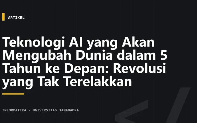 Teknologi AI yang Akan Mengubah Dunia dalam 5 Tahun ke Depan: Revolusi yang Tak Terelakkan