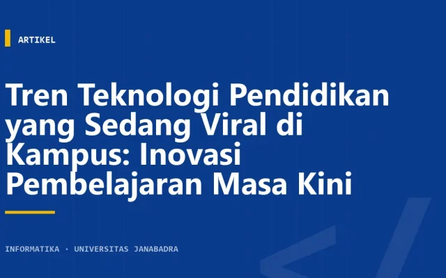 Tren Teknologi Pendidikan yang Sedang Viral di Kampus: Inovasi Pembelajaran Masa Kini