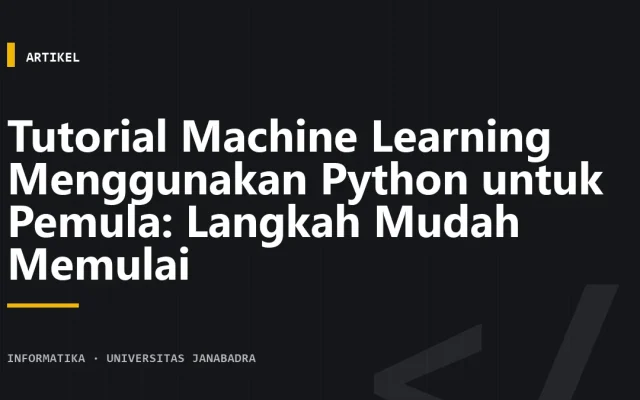 Tutorial Machine Learning Menggunakan Python untuk Pemula: Langkah Mudah Memulai